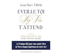 EVEILLE-TOI La Vie T'ATTEND: Votre âme sait ce que votre mental ignore