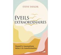 Eveils extraordinaires: Quand le traumatisme mène à la transformation