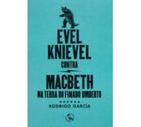Evel Knievel Contra Macbeth Na Terra Do Finado Umberto