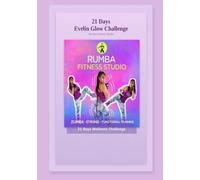 Evelin Glow: The 21-Day Wellness Challenge: A Simple Reset for Energy,Wellness, Balance, Confidence, and Radiant Living