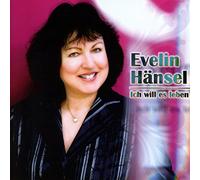 Evelin Hänsel - Ich will es leben