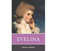Evelina: A Coming-of-Age Classic of Love and Society