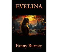 EVELINA: A Young Woman’s Journey Through Society and Love