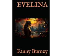EVELINA: A Young Woman’s Journey Through Society and Love