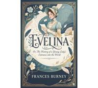 Evelina: The Original Masterpiece of London High Society