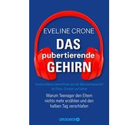 Eveline Crone B Das pubertierende Gehirn: Warum Teenager den Elter (Tapa blanda)