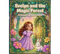 Evelyn and the Magic Forest: A Colouring Adventure