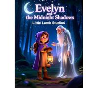 Evelyn and the Midnight Shadows: A Faith-Filled Halloween Adventure About Fearlessness, Courage, and Trusting God’s Perfect Timing: A Christian ... Spooky Magic with Christian Values)