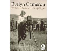 Evelyn Cameron: Pictures from a Worthy Life