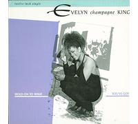Evelyn "Champagne" King* - Hold On To What You've Got