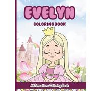 Evelyn Coloring Book: Affirmations Coloring Book, A Creative Journey of Positive Empowerments