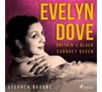 Evelyn Dove: Britain’s Black Cabaret Queen