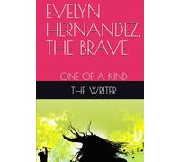EVELYN HERNANDEZ, THE BRAVE: ONE OF A KIND
