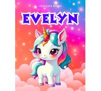 Evelyn: Personalized Unicorn Coloring Book for Girls Ages 4-8 | Custom Gift for Kids Who Love Unicorns: Fun Activity Book with Evelyn's Name on Every ... Halloween, Thanksgiving and All Occasions)