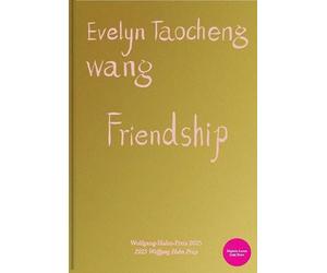 Evelyn Taocheng Wang Friendship /anglais/allemand: Ausst. Kat. Museum Ludwig, Köln
