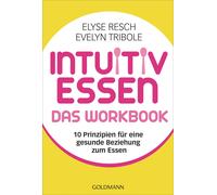 Evelyn Tribole Intuitiv essen - das Workbook: 10 Prinzipien für e (Tapa blanda)