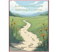 Even a small step is the beginning of the journey: Take a step forward - express your feelings (The Mental Health Cover Series)