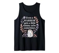 Even A Warrior Gets A Little Tummy Ache Sometimes |- Camiseta sin Mangas
