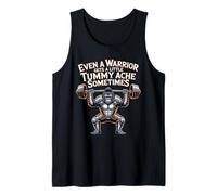 Even A Warrior Gets A Little Tummy Ache Sometimes - Camiseta sin Mangas