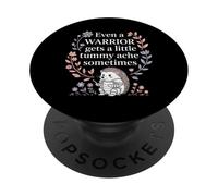 Even A Warrior Gets A Little Tummy Ache Sometimes |- PopSockets PopGrip Adhesivo