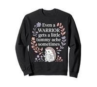 Even A Warrior Gets A Little Tummy Ache Sometimes |- Sudadera