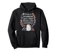 Even A Warrior Gets A Little Tummy Ache Sometimes |- Sudadera con Capucha