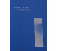 Even as a Shadow, Even as a Dream