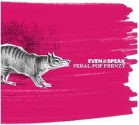 Even As We Speak - Feral Pop Frenzy