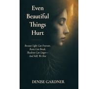 Even Beautiful Things Hurt: A Memoir of Love, Trauma, Motherhood, and the Rise That Followed