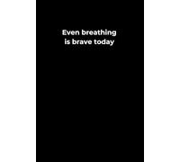 Even Breathing Is Brave Today: A 6x9 Black Lined Journal for Quiet Survival, Gentle Reflection, and Emotional Strength