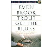 Even Brook Trout Get The Blues (John Gierach's Fly-fishing Library)
