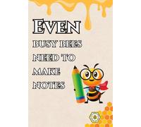 Even Busy Bees Need To Make Notes: Fun Gift Notebook Journal For Friends And Family