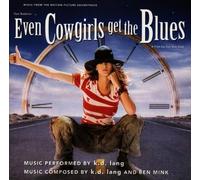 Even Cowgirls Get The Blues: Music From The Motion Picture Soundtrack By Ben Mink,K. D. Lang (1993-11-01)