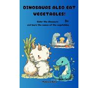 Even dinosaurs eat vegetables!: Color the dinosaurs and learn the names of the vegetables 3+ (Happy Play & Learn Club)