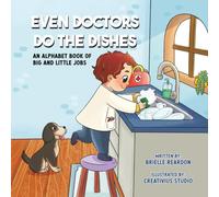 Even Doctors Do the Dishes: An Alphabet Book of Big and Little Jobs