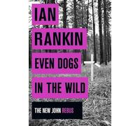 Even Dogs In The Wild: Ian Rankin (A Rebus Novel)