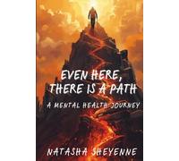 Even Here, There is a Path: A Mental Health Journey