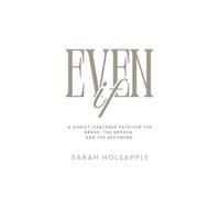 Even If: A Christ-centered path for the brave, the broken, and the becoming.