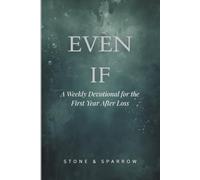 Even If: A Weekly Devotional for the First Year After Loss