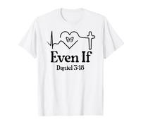 Even If Christian Bible Verse Daniel 3:18 Faith Hope Love Camiseta