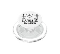 Even If Christian Bible Verse Daniel 3:18 Faith Hope Love PopSockets PopGrip para MagSafe