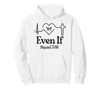 Even If Christian Bible Verse Daniel 3:18 Faith Hope Love Sudadera con Capucha