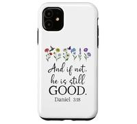 Even If Daniel 3:18 And If Not He is Still Good Bible Verse Carcasa para iPhone 11