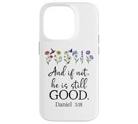 Even If Daniel 3:18 And If Not He is Still Good Bible Verse Carcasa para iPhone 14 Pro