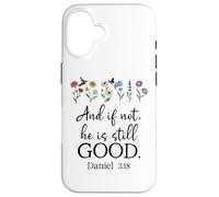 Even If Daniel 3:18 And If Not He is Still Good Bible Verse Carcasa para iPhone 16