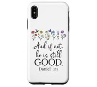 Even If Daniel 3:18 And If Not He is Still Good Bible Verse Carcasa para iPhone XS Max