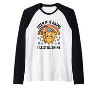Even If It Rains I'Ll Still Shine Cute Sun Positive Cita Camiseta Manga Raglan