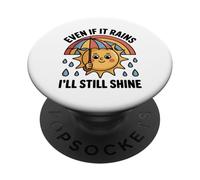 Even If It Rains I'Ll Still Shine Cute Sun Positive Cita PopSockets PopGrip Adhesivo