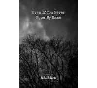 Even If You Never Know My Name