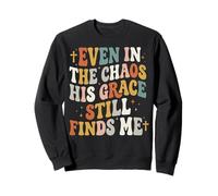 Even In The Chaos His Grace Still Finds Me Sudadera